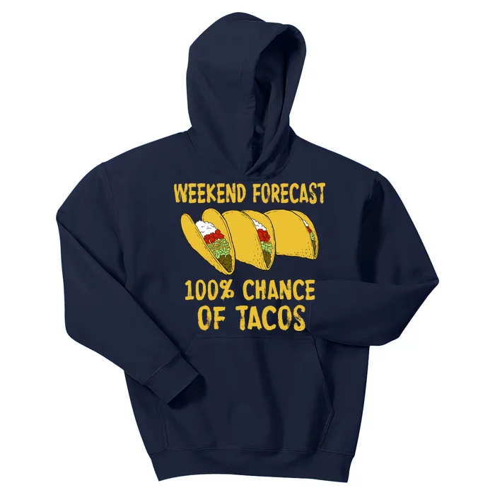 Weekend Forecast 100 Percent Chance Of Tacos Kids Hoodie