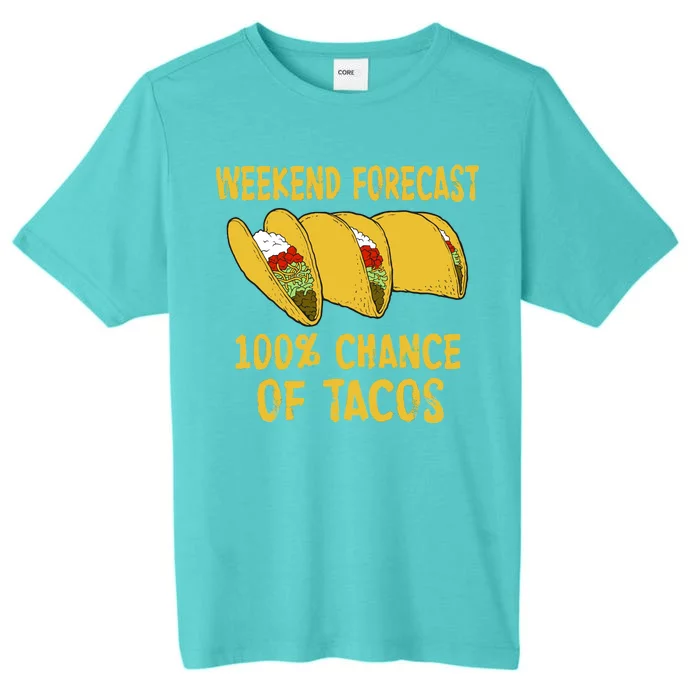 Weekend Forecast 100 Percent Chance Of Tacos ChromaSoft Performance T-Shirt