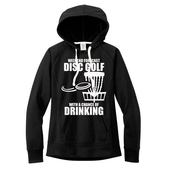 Weekend Forecast Disc Golf Chance Of Drinking Women's Fleece Hoodie