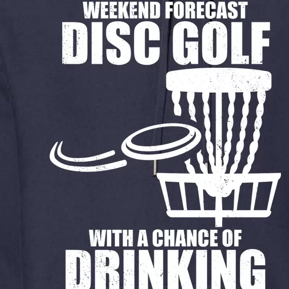 Weekend Forecast Disc Golf Chance Of Drinking Premium Hoodie