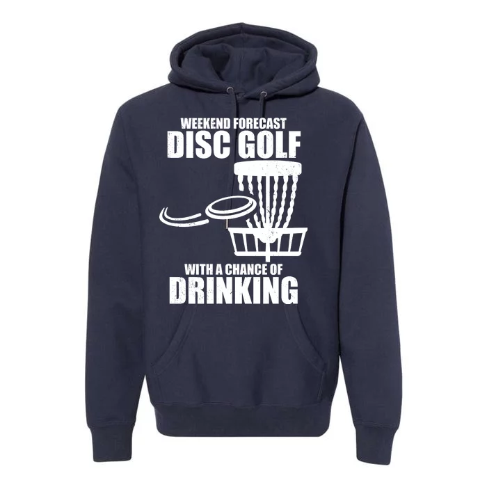 Weekend Forecast Disc Golf Chance Of Drinking Premium Hoodie