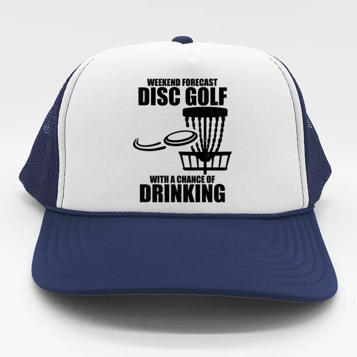 Weekend Forecast Disc Golf Chance Of Drinking Trucker Hat