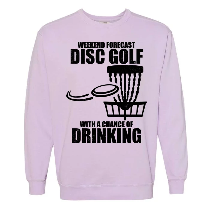 Weekend Forecast Disc Golf Chance Of Drinking Garment-Dyed Sweatshirt