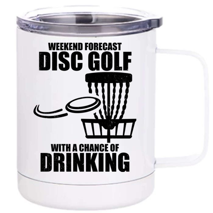 Weekend Forecast Disc Golf Chance Of Drinking Front & Back 12oz Stainless Steel Tumbler Cup