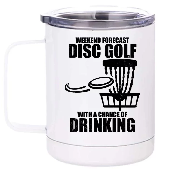 Weekend Forecast Disc Golf Chance Of Drinking Front & Back 12oz Stainless Steel Tumbler Cup