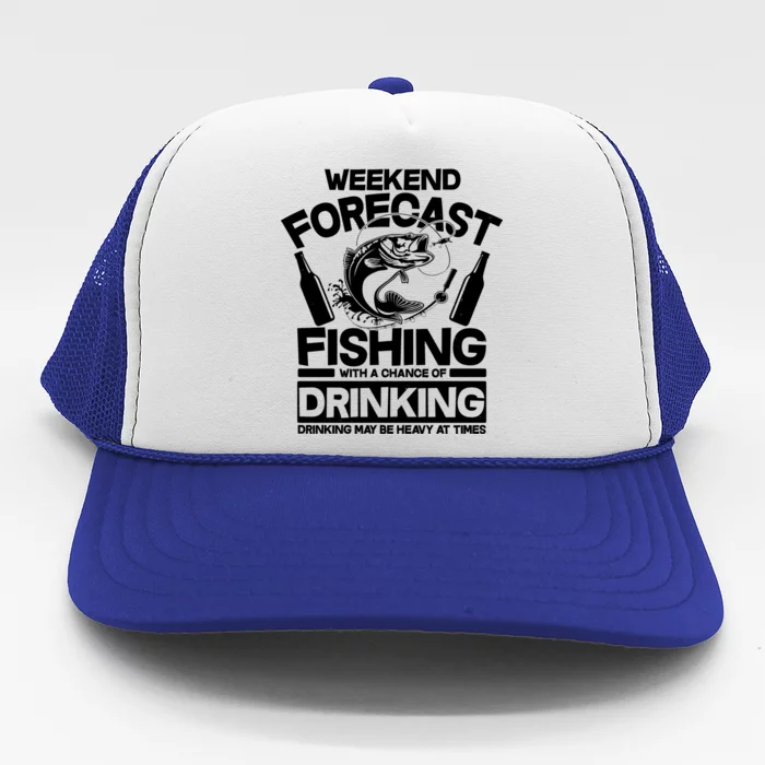 Weekend Forecast Fishing And Drinking Trucker Hat