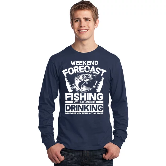 Weekend Forecast Fishing And Drinking Tall Long Sleeve T-Shirt