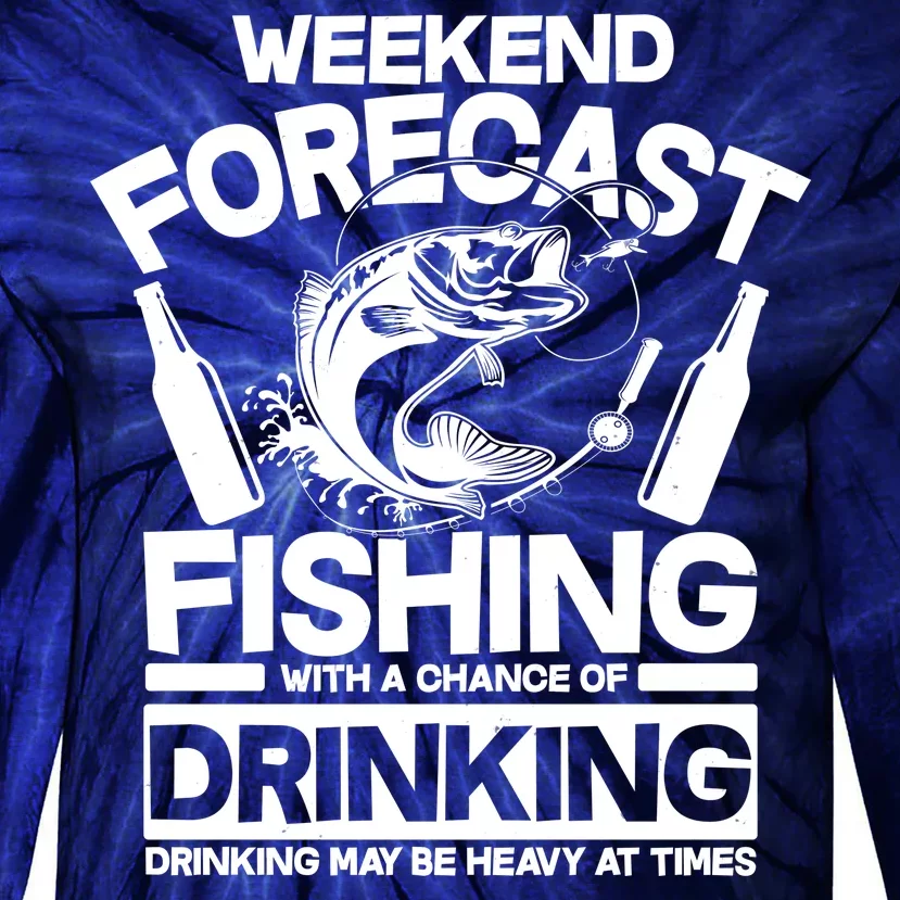 Weekend Forecast Fishing And Drinking Tie-Dye Long Sleeve Shirt