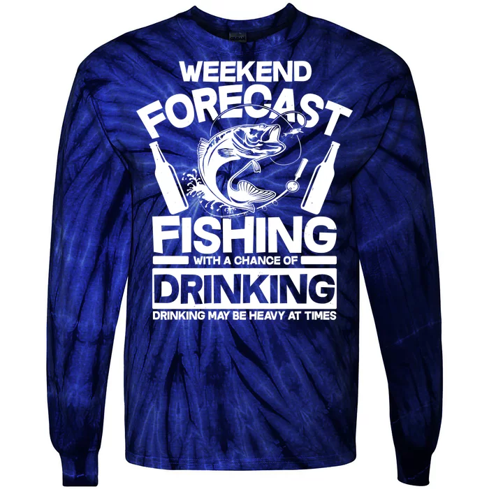 Weekend Forecast Fishing And Drinking Tie-Dye Long Sleeve Shirt