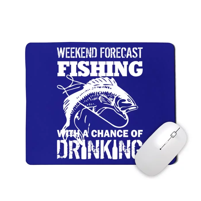 Weekend Forecast Fishing With A Chance Of Drinking Mousepad