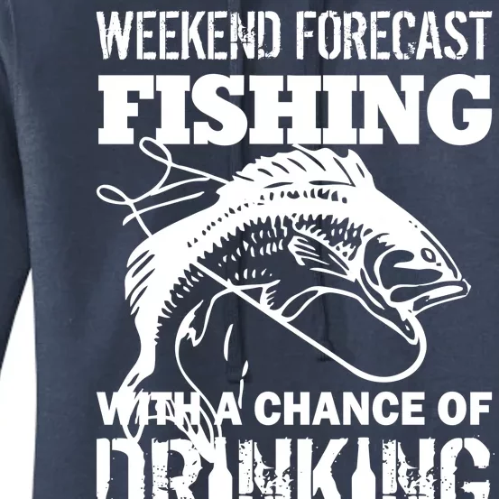 Weekend Forecast Fishing With A Chance Of Drinking Women's Pullover Hoodie