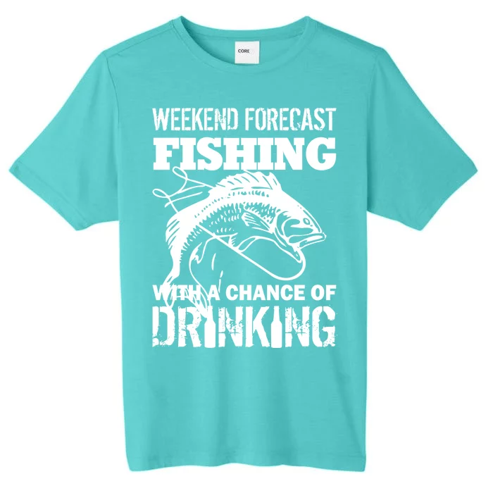 Weekend Forecast Fishing With A Chance Of Drinking ChromaSoft Performance T-Shirt