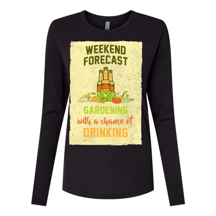 Weekend Forecast Gardening With A Chance Of Drinking Womens Cotton Relaxed Long Sleeve T-Shirt