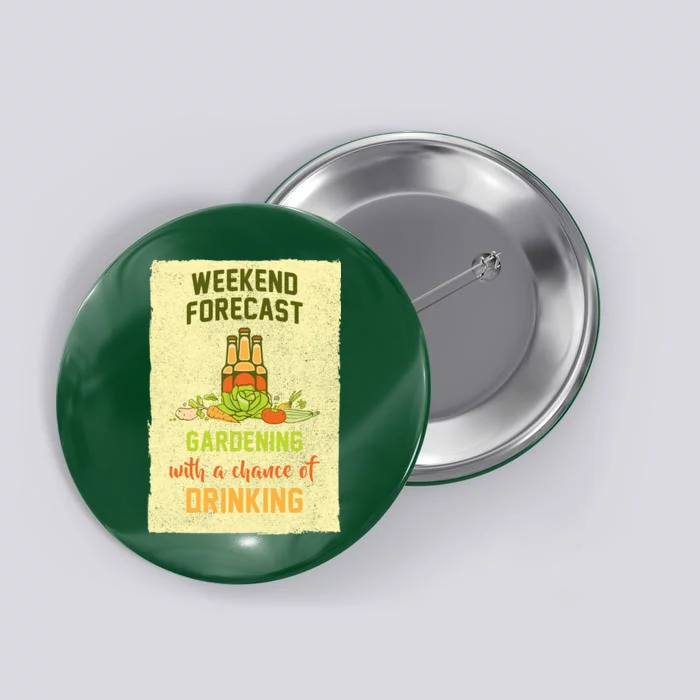 Weekend Forecast Gardening With A Chance Of Drinking Button