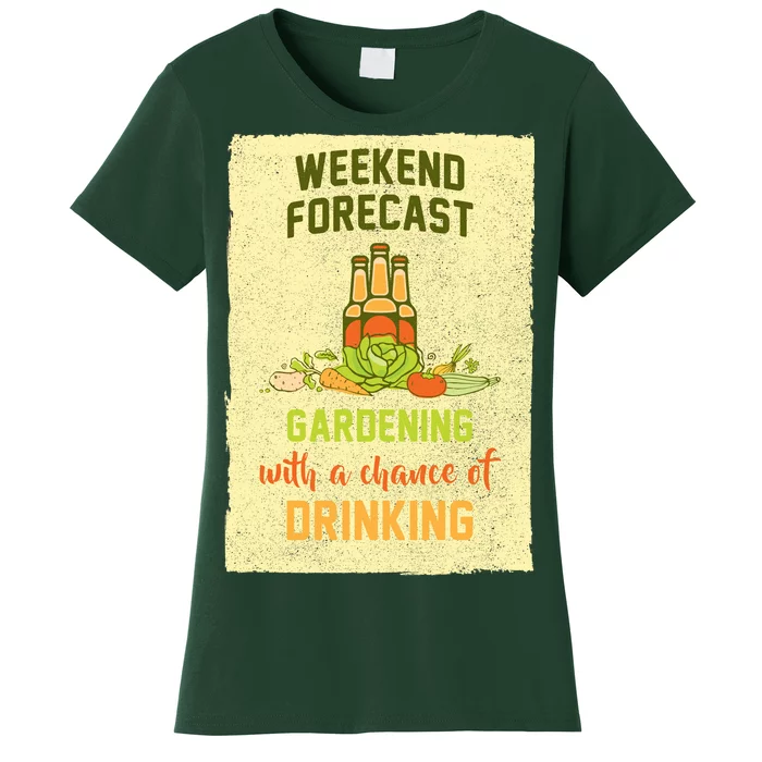 Weekend Forecast Gardening With A Chance Of Drinking Women's T-Shirt