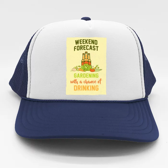 Weekend Forecast Gardening With A Chance Of Drinking Trucker Hat