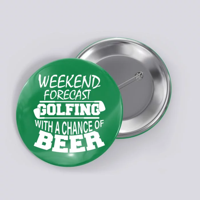 Weekend Forecast Golfing With A Side Of Beer Button