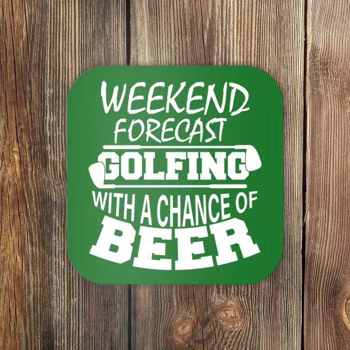 Weekend Forecast Golfing With A Side Of Beer Coaster