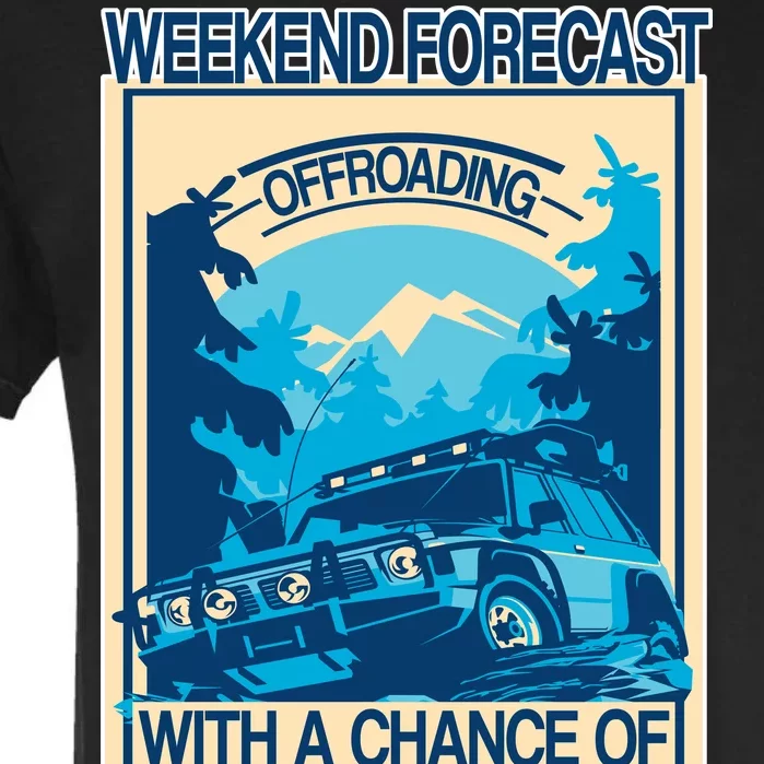 Weekend Forecast Offroading Chance Of Camping Garment-Dyed Heavyweight T-Shirt