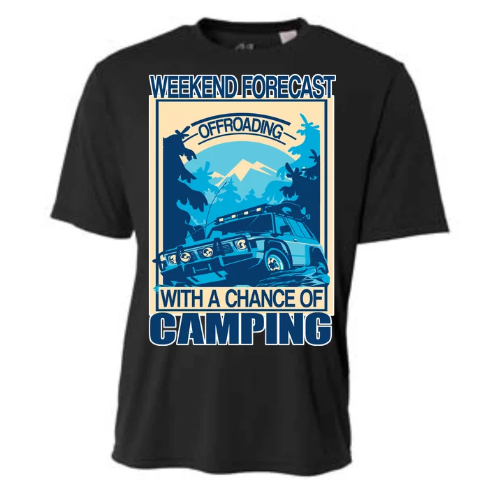 Weekend Forecast Offroading Chance Of Camping Cooling Performance Crew T-Shirt