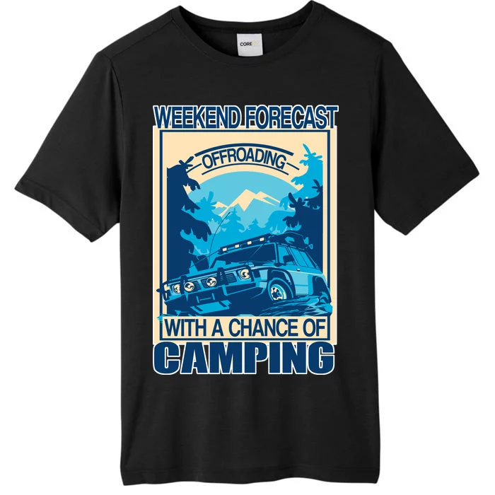 Weekend Forecast Offroading Chance Of Camping ChromaSoft Performance T-Shirt