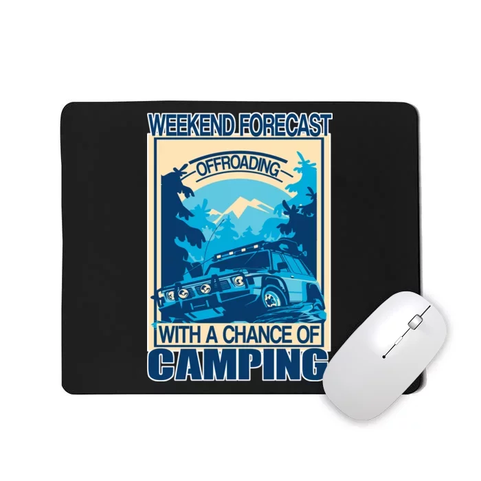 Weekend Forecast Offroading Chance Of Camping Mousepad