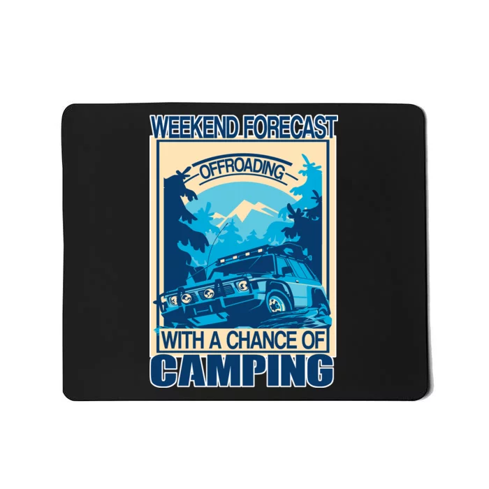 Weekend Forecast Offroading Chance Of Camping Mousepad