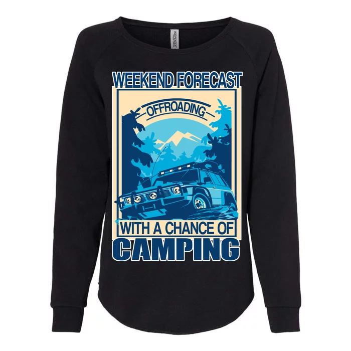 Weekend Forecast Offroading Chance Of Camping Womens California Wash Sweatshirt