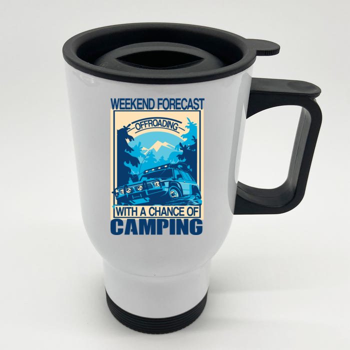 Weekend Forecast Offroading Chance Of Camping Front & Back Stainless Steel Travel Mug