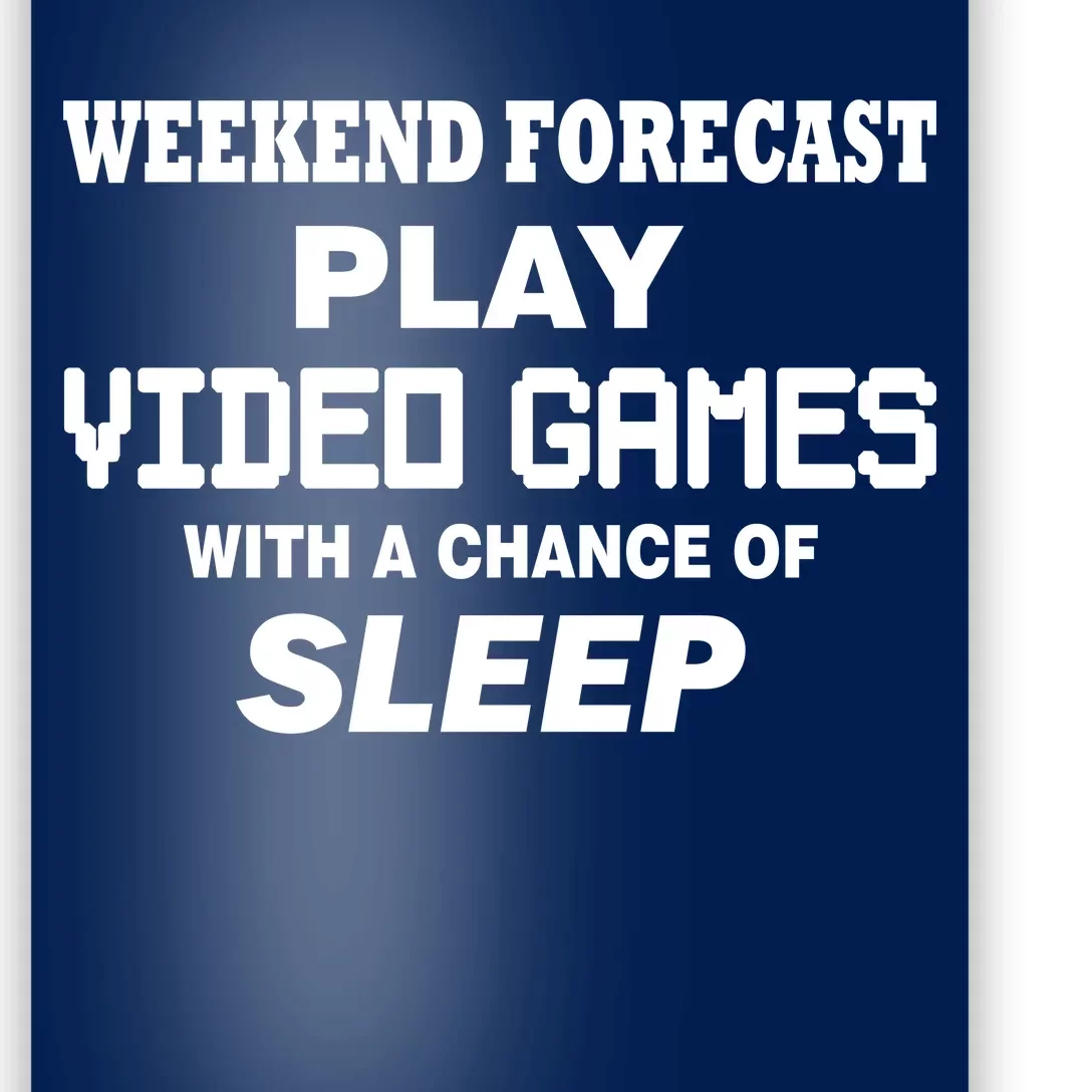 Weekend Forecast Play Video Games Poster