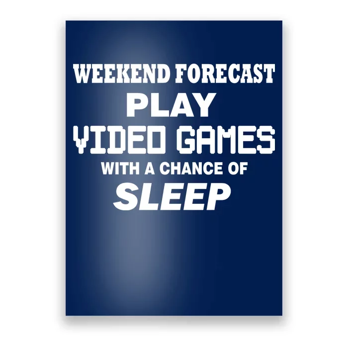 Weekend Forecast Play Video Games Poster