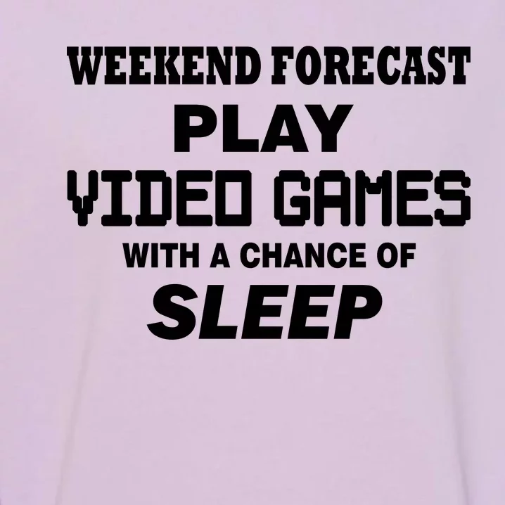 Weekend Forecast Play Video Games Garment-Dyed Sweatshirt