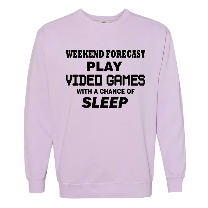 Weekend Forecast Play Video Games Garment-Dyed Sweatshirt