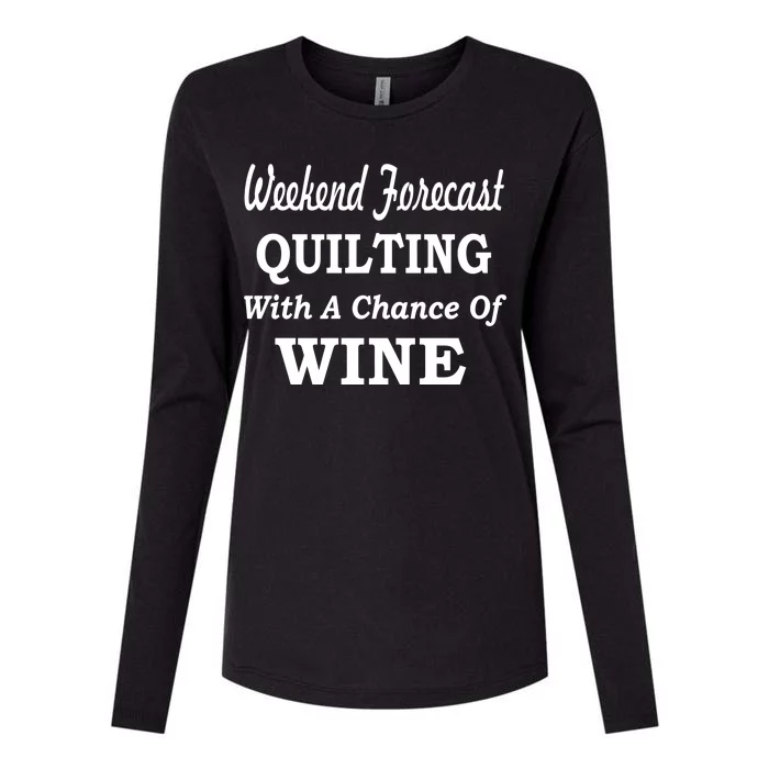 Weekend Forecast Quilting And Wine Womens Cotton Relaxed Long Sleeve T-Shirt