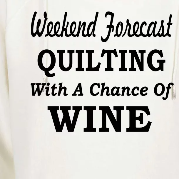 Weekend Forecast Quilting And Wine Womens Funnel Neck Pullover Hood