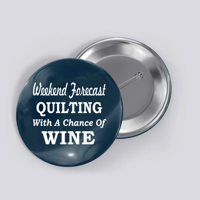 Weekend Forecast Quilting And Wine Button