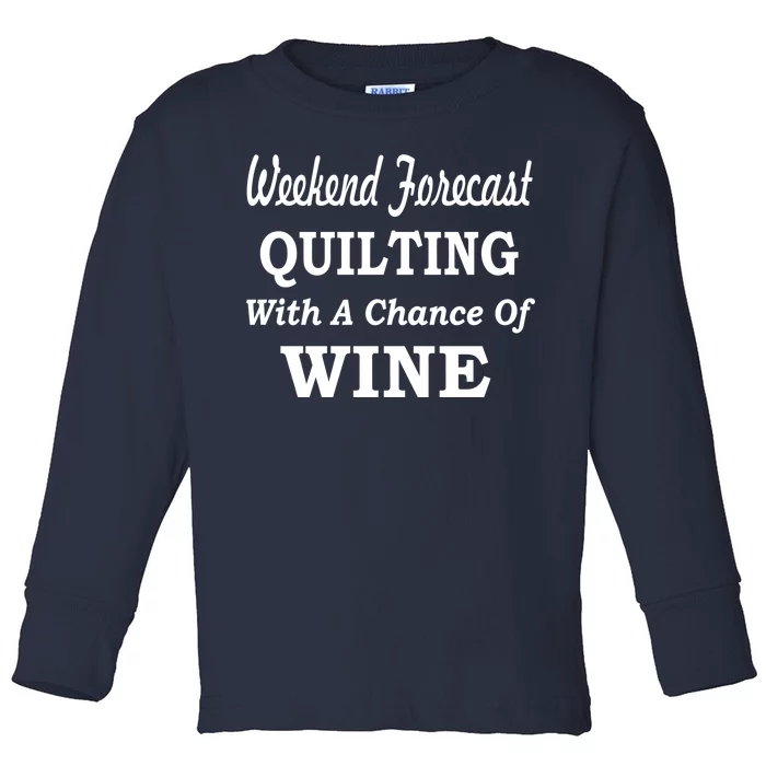 Weekend Forecast Quilting And Wine Toddler Long Sleeve Shirt