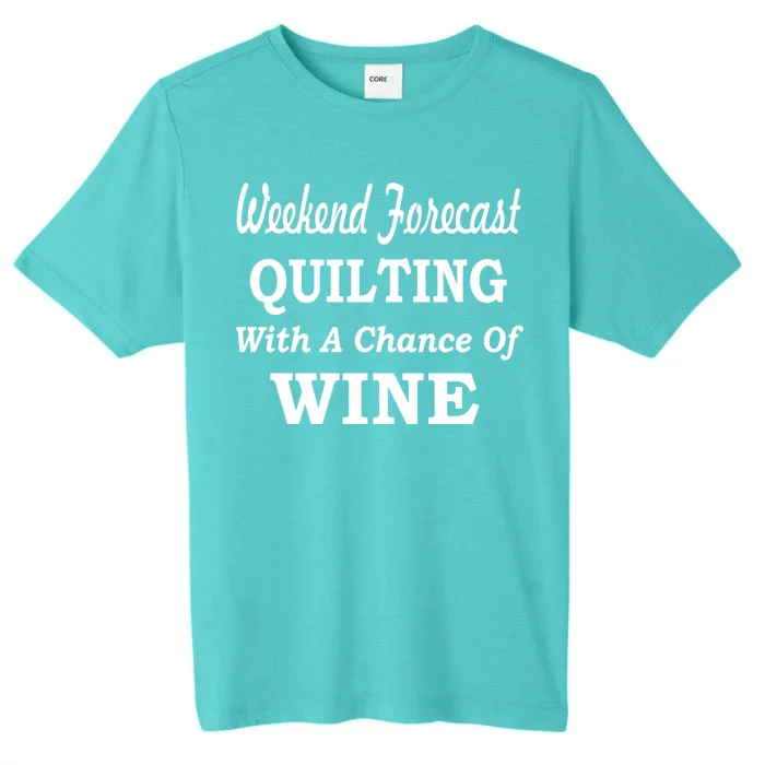 Weekend Forecast Quilting And Wine ChromaSoft Performance T-Shirt