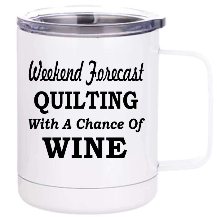 Weekend Forecast Quilting And Wine Front & Back 12oz Stainless Steel Tumbler Cup