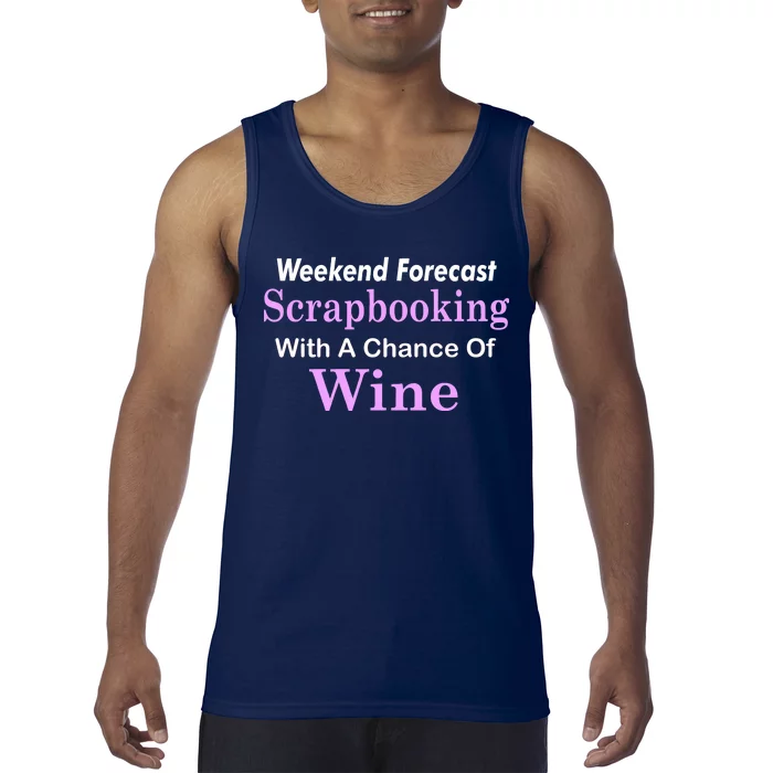 Weekend Forecast Scrapbooking Chance Of Wine Tank Top