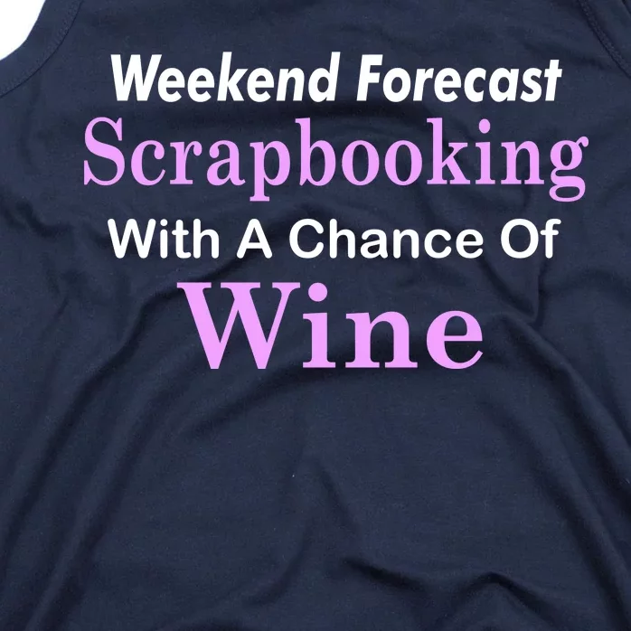 Weekend Forecast Scrapbooking Chance Of Wine Tank Top