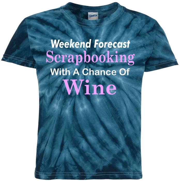 Weekend Forecast Scrapbooking Chance Of Wine Kids Tie-Dye T-Shirt