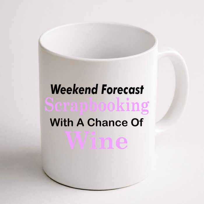 Weekend Forecast Scrapbooking Chance Of Wine Front & Back Coffee Mug