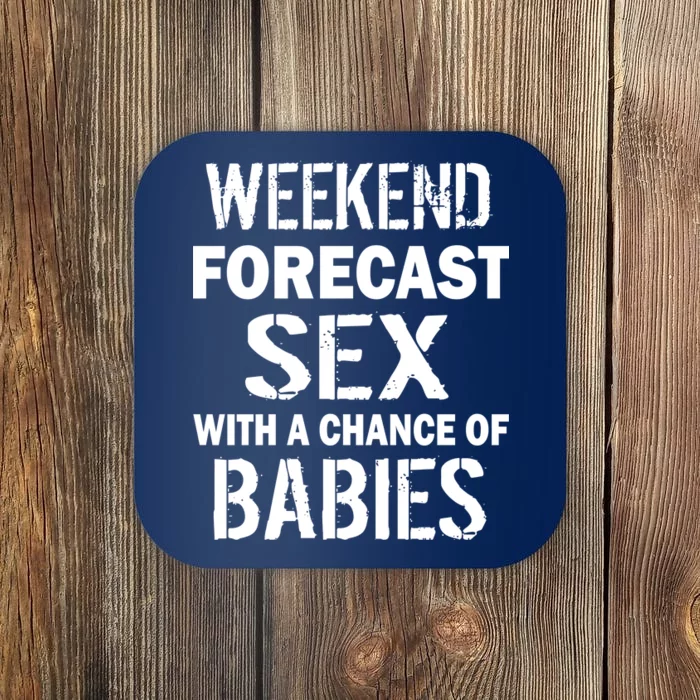 Weekend Forecast Sex With A Chance Of Babies Coaster