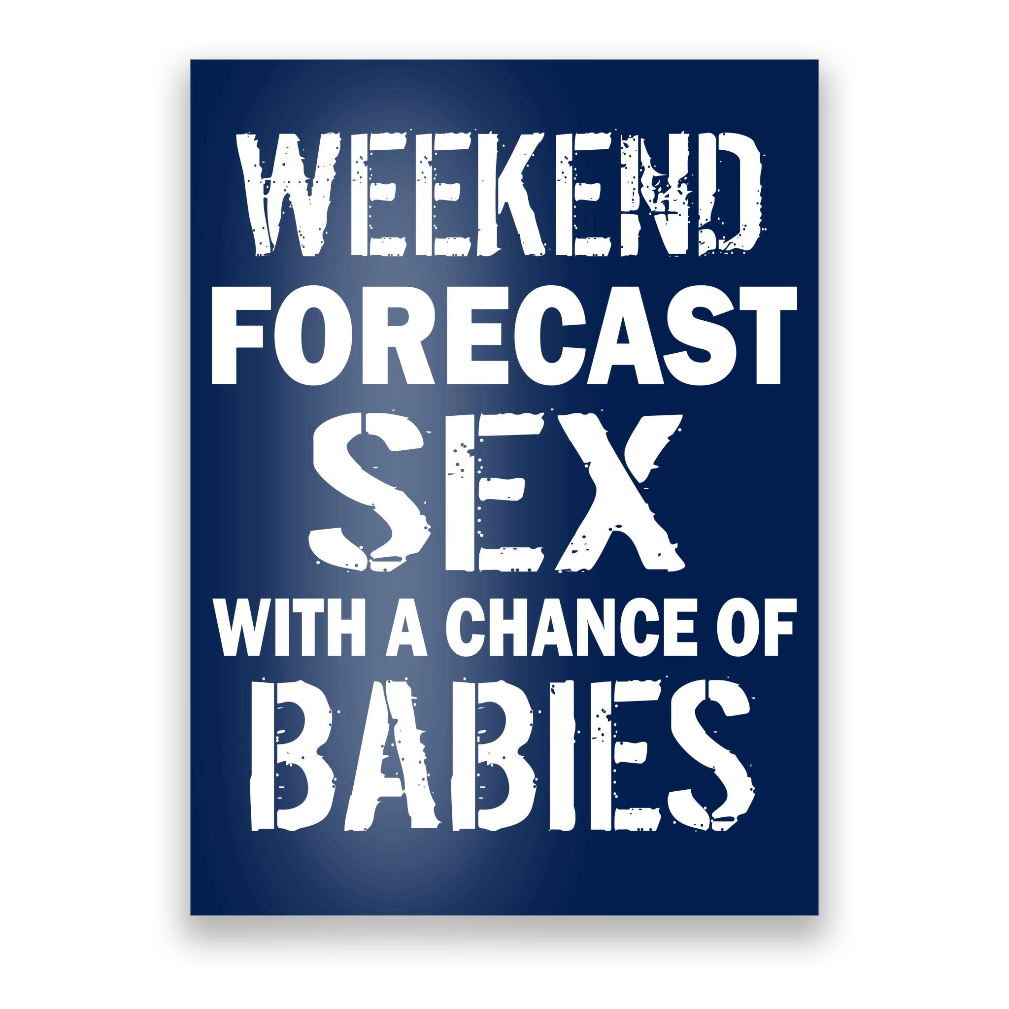 Weekend Forecast Sex With A Chance Of Babies Poster | TeeShirtPalace