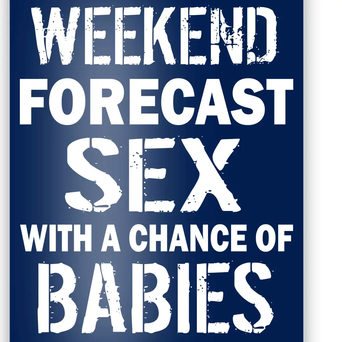 Weekend Forecast Sex With A Chance Of Babies Poster | TeeShirtPalace