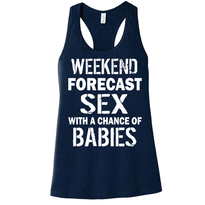 Weekend Forecast Sex With A Chance Of Babies Women's Racerback Tank