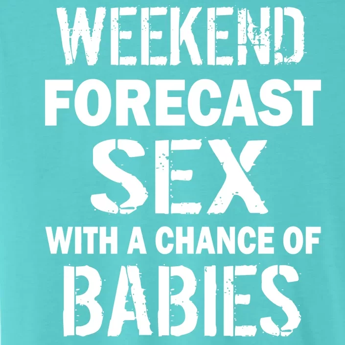 Weekend Forecast Sex With A Chance Of Babies ChromaSoft Performance T-Shirt