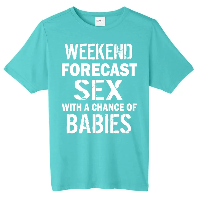 Weekend Forecast Sex With A Chance Of Babies ChromaSoft Performance T-Shirt