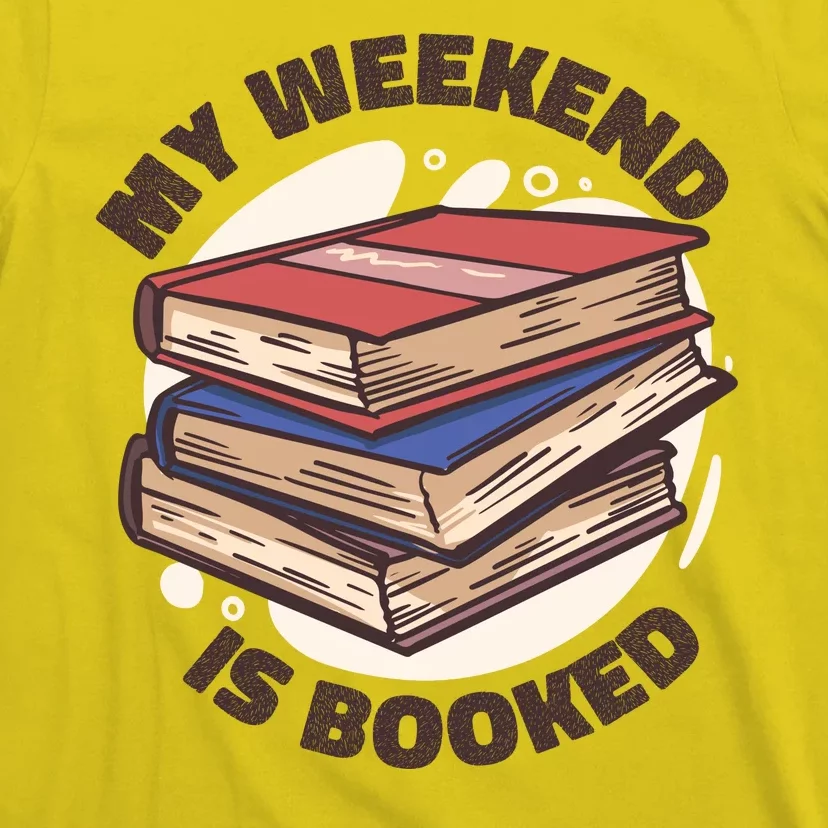 Weekend Is Booked T-Shirt